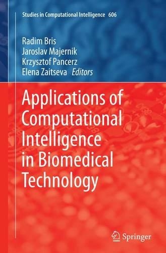 Applications of Computational Intelligence in Biomedical Technology: (606 Studies in Computational Intelligence)