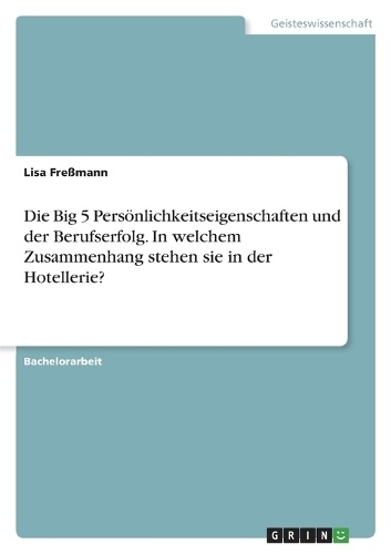 Die Big 5 Persönlichkeitseigenschaften und der Berufserfolg. In welchem Zusammenhang stehen sie in der Hotellerie?