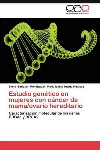 Estudio Genetico En Mujeres Con Cancer de Mama/Ovario Hereditario: (Spanish)