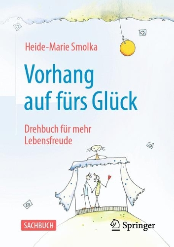 Vorhang auf fürs Glück: Drehbuch für mehr Lebensfreude