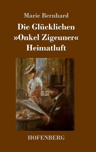 Die Glücklichen / Onkel Zigeuner / Heimatluft: Drei Novellen