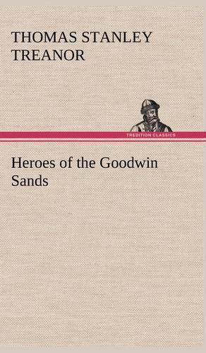 Heroes of the Goodwin Sands: (English)