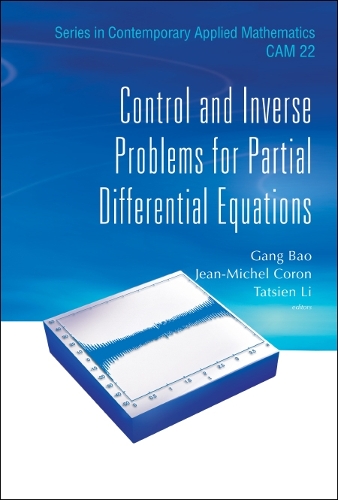 Control And Inverse Problems For Partial Differential Equations: (22 Series in Contemporary Applied Mathematics)