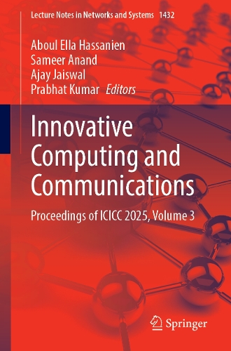 Innovative Computing and Communications: Proceedings of ICICC 2025, Volume 3(1432 Lecture Notes in Networks and Systems)