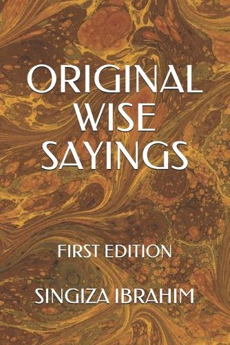 Original Wise Sayings: First Edition(1 Singiza Ibrahim Original Wise Sayings)