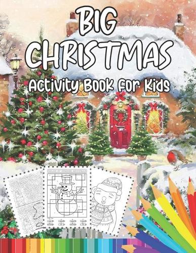 Big Christmas Activity Book For Kids: A Creative Holiday Christmas Coloring Drawing, Tracing, Mazes, and Puzzle Art Activities Book for Kids, Boys and Girls