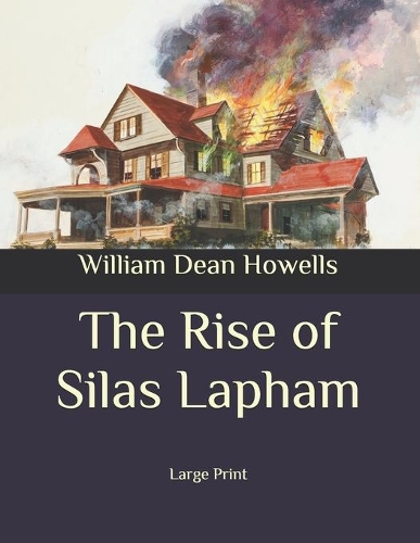 The Rise of Silas Lapham: Large Print