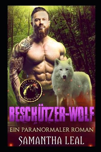 Beschützer-Wolf: Ein Paranormaler Roman(Die Gestaltwandler Von Lost Creek)