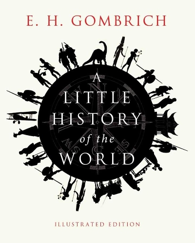 A Little History of the World: Illustrated Edition(Little Histories)