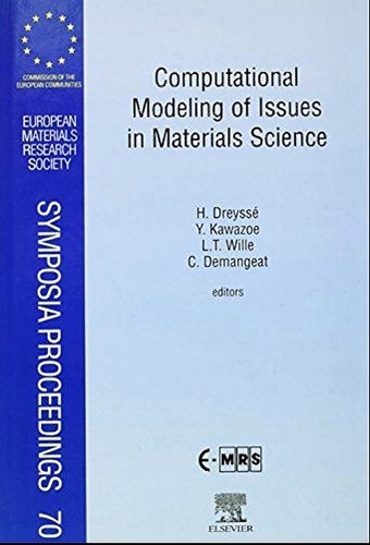 Computational Modeling of Issues in Materials Science: Volume 70(Volume 70 European Materials Research Society Symposia Proceedings)