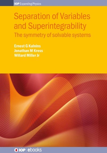 Separation of Variables and Superintegrability: The symmetry of solvable systems(IOP Expanding Physics)