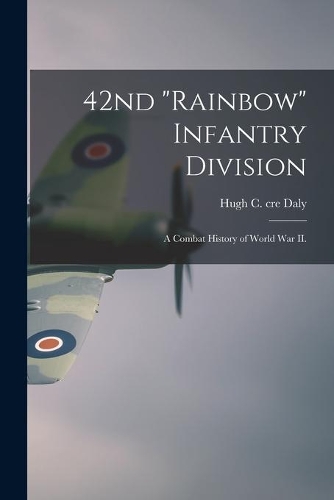 42nd "Rainbow" Infantry Division: a Combat History of World War II.