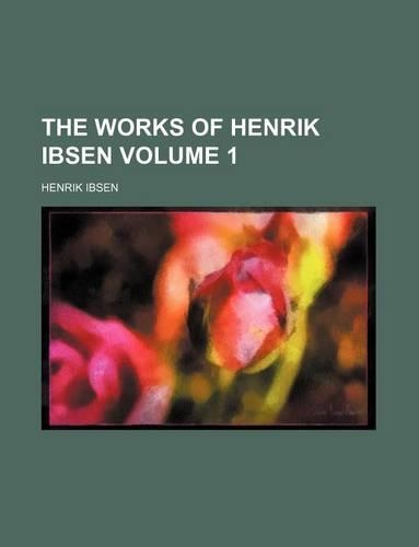 The Works of Henrik Ibsen Volume 1: (English)