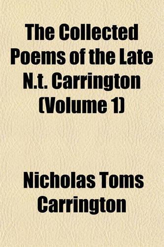 The Collected Poems of the Late N.T. Carrington (Volume 1)