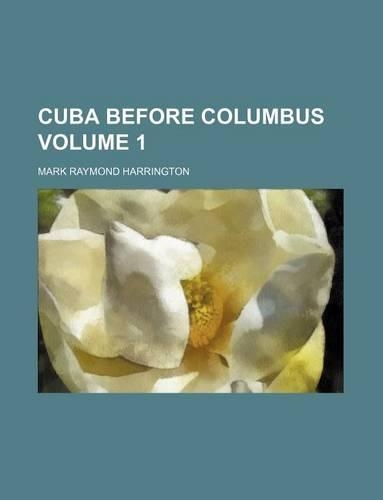 Cuba Before Columbus Volume 1