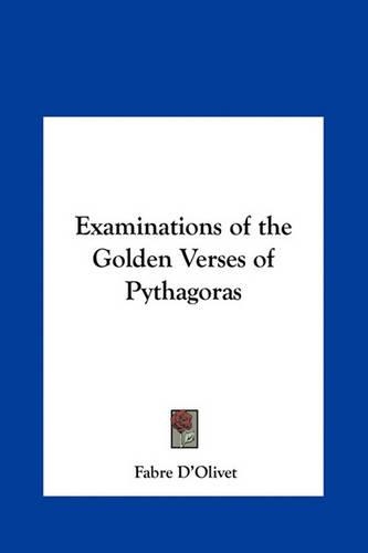 Examinations of the Golden Verses of Pythagoras: (English)
