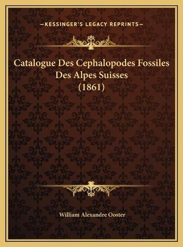 Catalogue Des Cephalopodes Fossiles Des Alpes Suisses (1861)