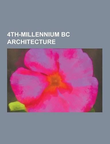 4th-Millennium BC Architecture: Stonehenge, Harappa, Skara Brae, Sweet Track, Newgrange, Zuschen, Niedertiefenbach, Knowth, Stonehenge Cursus, Carrowm(English)