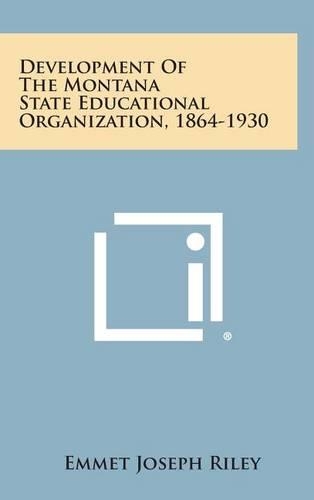 Development of the Montana State Educational Organization, 1864-1930