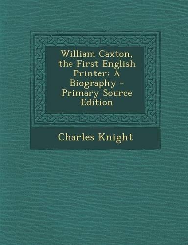 William Caxton, the First English Printer