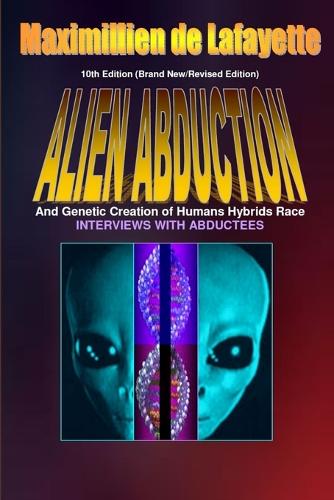 10th Edition. Alien Abductions and Genetic Creation of Humans Hybrids Race.