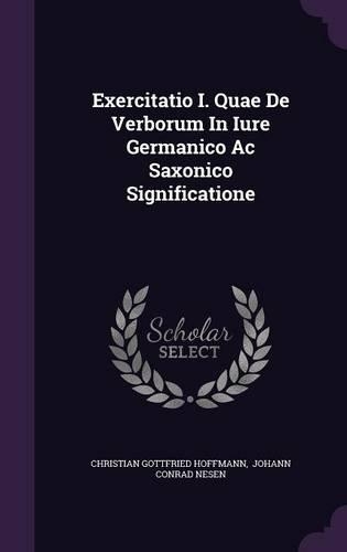 Exercitatio I. Quae de Verborum in Iure Germanico AC Saxonico Significatione
