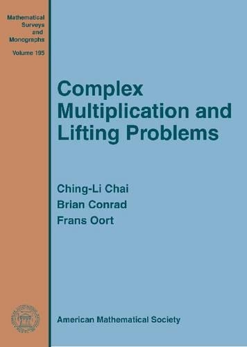 Complex Multiplication and Lifting Problems: (Mathematical Surveys and Monographs)
