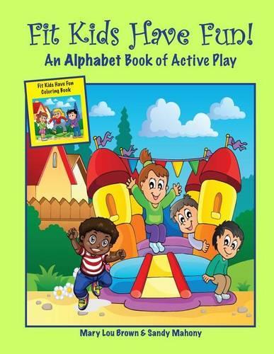 Fit Kids Have Fun! An Alphabet Book of Active Play: (English)