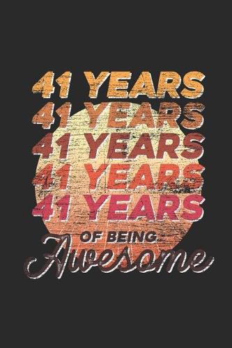 41 Years Of Being Awesome: Blank Lined Notebook / Journal (6 X 9 -120 Pages) - Birthday Gift Idea for Boys And Girls