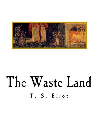 The Waste Land: (Classic Poetry)