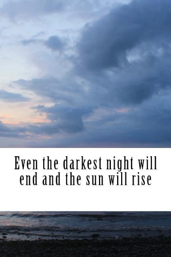 Even the darkest night will end and the sun will rise: A lined notebook for your everyday needs