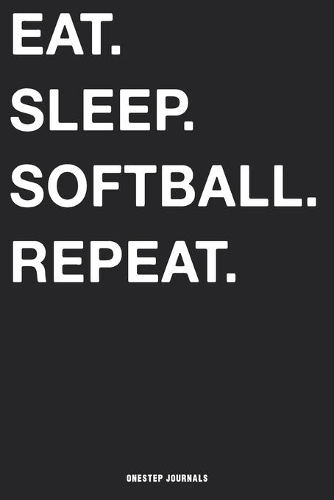 Eat Sleep Softball Repeat