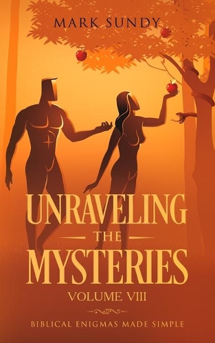 Unraveling the Mysteries Volume VIII