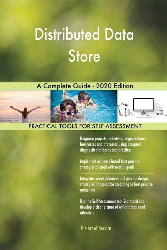 Distributed Data Store A Complete Guide - 2020 Edition