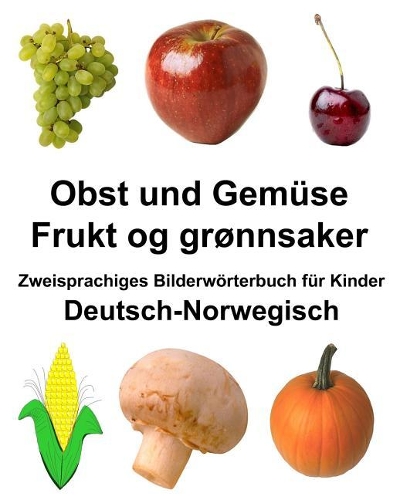 Deutsch-Norwegisch Obst und Gemüse/Frukt og grønnsaker Zweisprachiges Bilderwörterbuch für Kinder