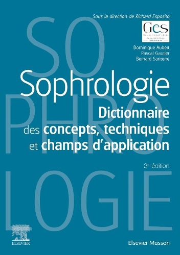 Sophrologie: Dictionnaire Des Concepts, Techniques Et Champs d'Application