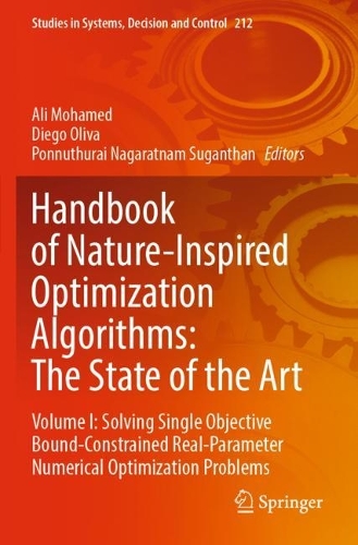 Handbook of Nature-Inspired Optimization Algorithms: The State of the Art: Volume I: Solving Single Objective Bound-Constrained Real-Parameter Numerical Optimization Problems(212 Studies in Systems, Decision and Control)