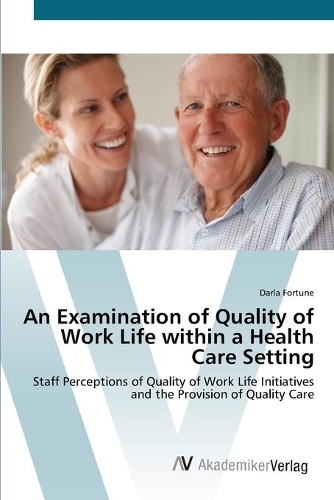 An Examination of Quality of Work Life within a Health Care Setting
