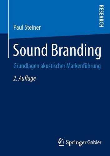 Sound Branding: Grundlagen Akustischer MarkenfÃ¼hrung: (German)