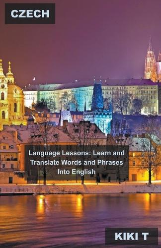 Czech Language Lessons: Learn and Translate Words and Phrases Into English(2 Learn Czech)