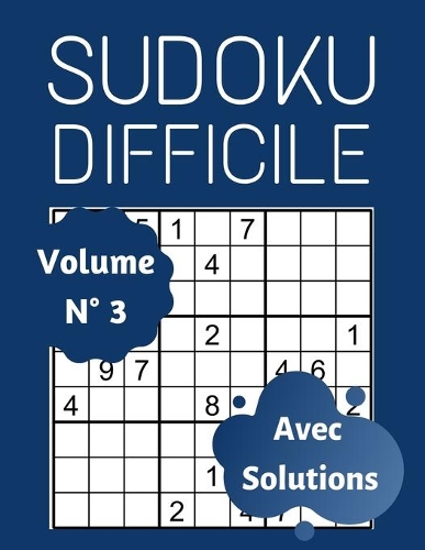 Sudoku Difficile (Volume 3): 100 Sudoku Difficile Pour Adultes, Gros Caractères, Sudoku 9x9 Niveau Difficile - Diabolique