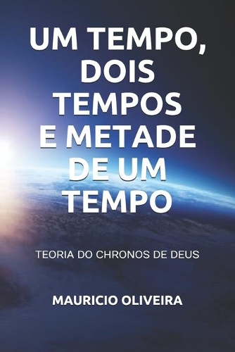 Um Tempo, Dois Tempos E Metade de Um Tempo: Teoria Do Chronos de Deus