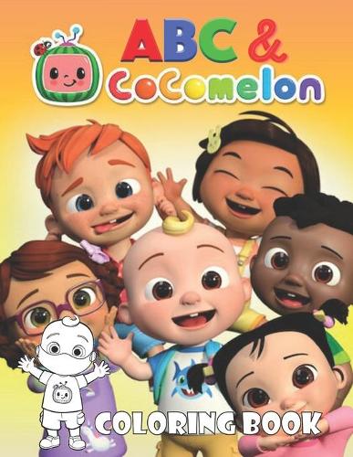 Cocomelon & ABC Coloring Book: A Coloring Book For Kids, High-Quality Illustrations, Exclusive Coloring Pages, Perfect for Preschool Activity at home