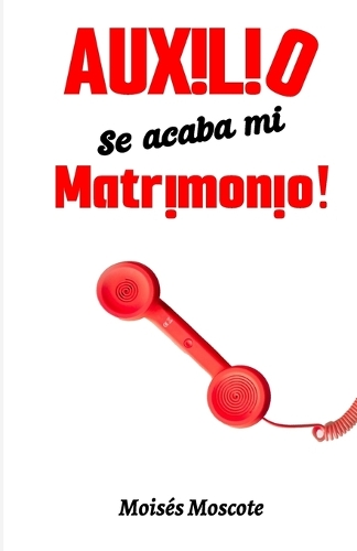 Auxilio, Se Acaba Mi Matrimonio!