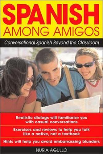 Spanish Among Amigos: Conversational Spanish Beyond the Classroom(English)