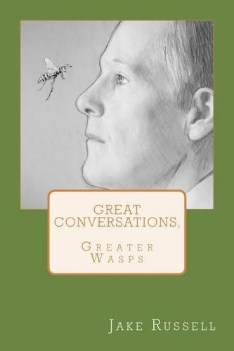 Great Conversations, Greater Wasps