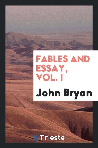 Fables and Essay, Vol. I