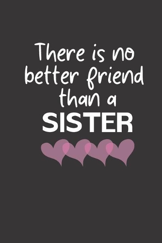 There is no better friend than a SISTER