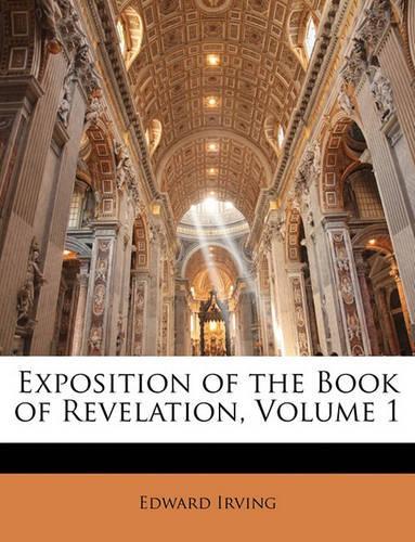 Exposition of the Book of Revelation, Volume 1: (English)
