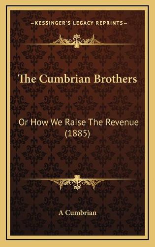 The Cumbrian Brothers: Or How We Raise The Revenue (1885)(English)